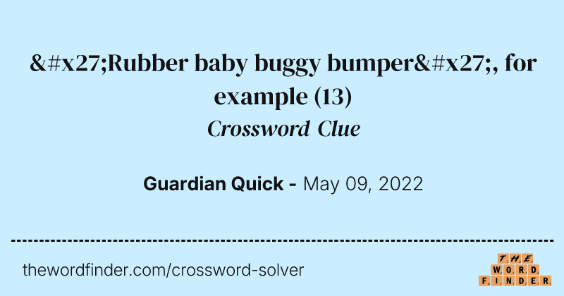 'Rubber baby buggy bumper', for example crossword clue image