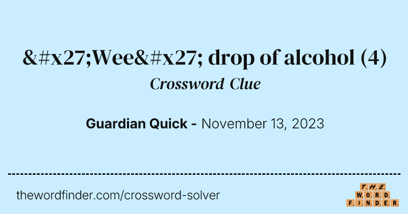 'Wee' drop of alcohol crossword clue image