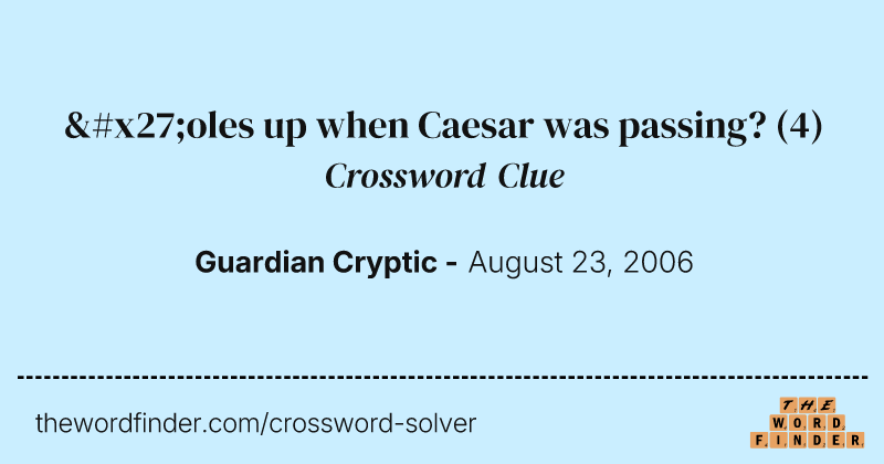 'oles up when Caesar was passing? crossword clue image