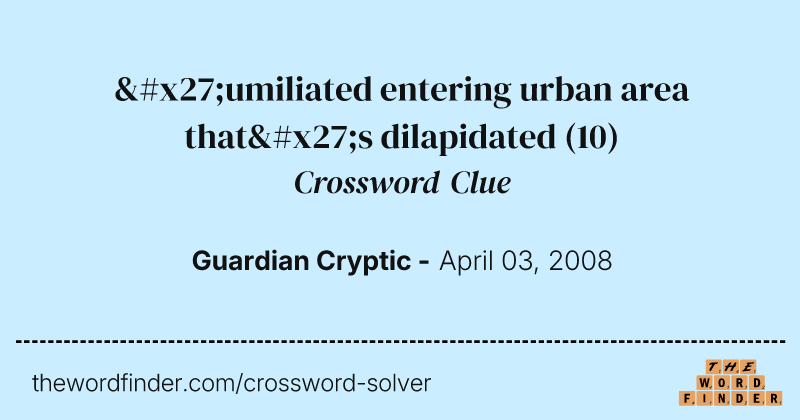 'umiliated entering urban area that's dilapidated crossword clue image