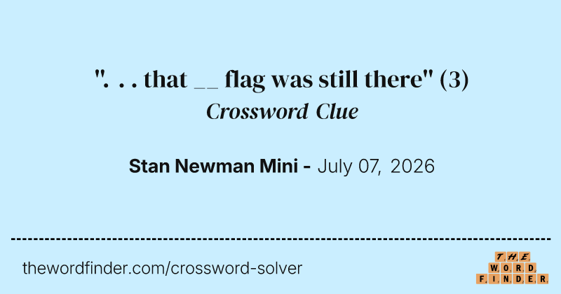 ''. . . that __ flag was still there'' crossword clue image