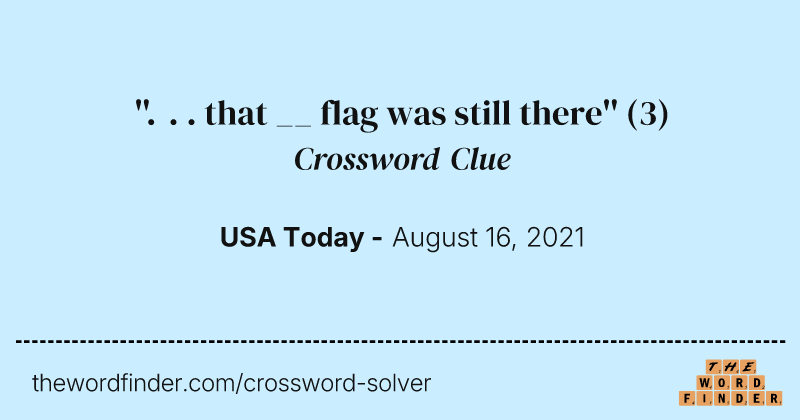 ''. . . that __ flag was still there'' crossword clue image