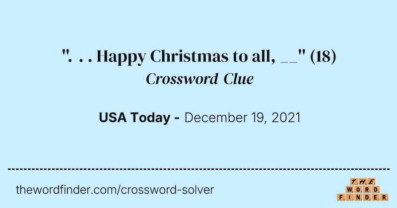 ''. . . Happy Christmas to all, __'' crossword clue image