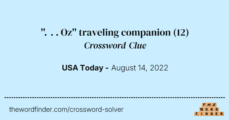 ''. . . Oz'' traveling companion crossword clue image