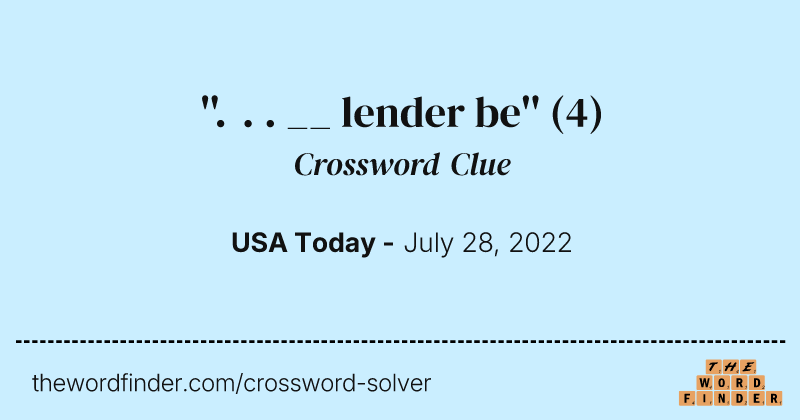''. . . __ lender be'' crossword clue image