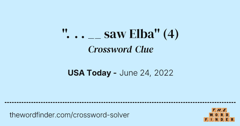 ''. . . __ saw Elba'' crossword clue image