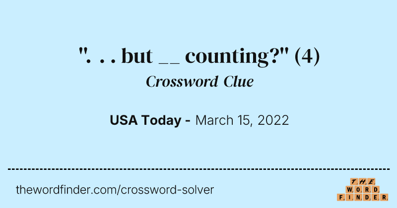 ''. . . but __ counting?'' crossword clue image