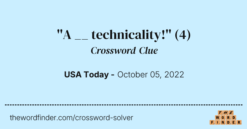 ''A __ technicality!'' crossword clue image