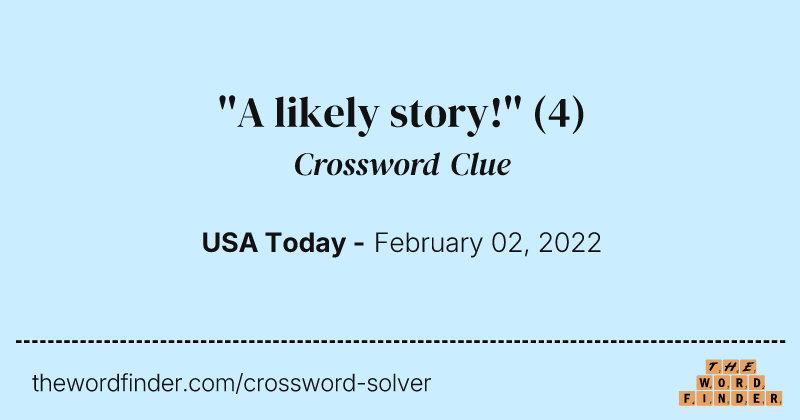 ''A likely story!'' crossword clue image