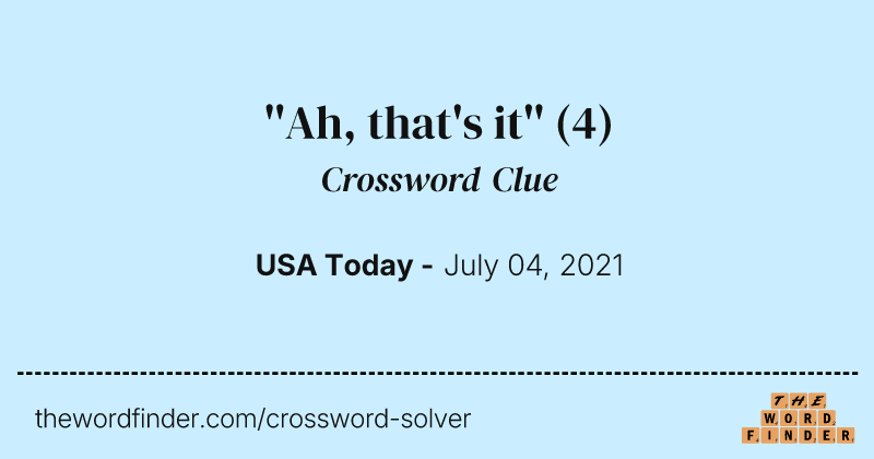 ''Ah, that's it'' crossword clue image