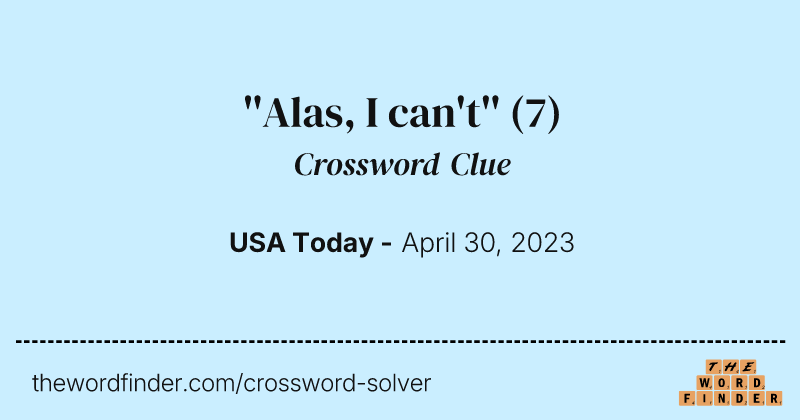 ''Alas, I can't'' crossword clue image