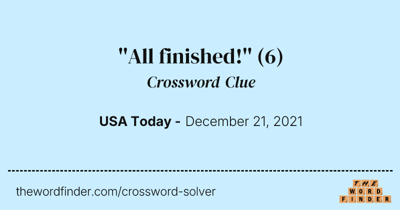 ''All finished!'' crossword clue image