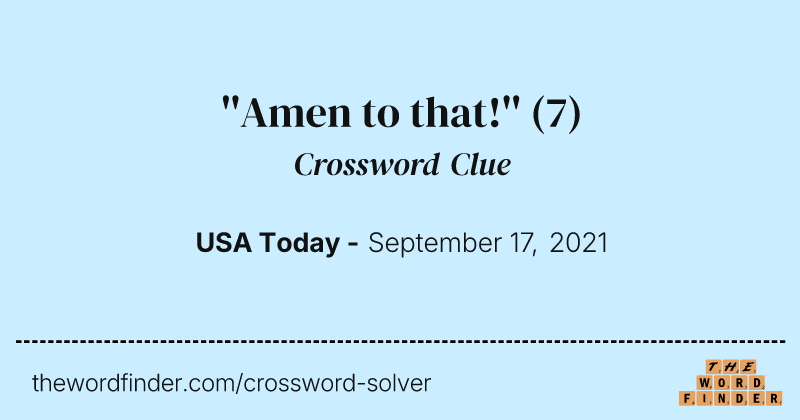 ''Amen to that!'' crossword clue image
