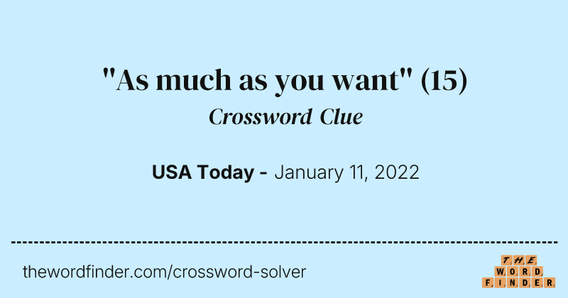 ''As much as you want'' crossword clue image