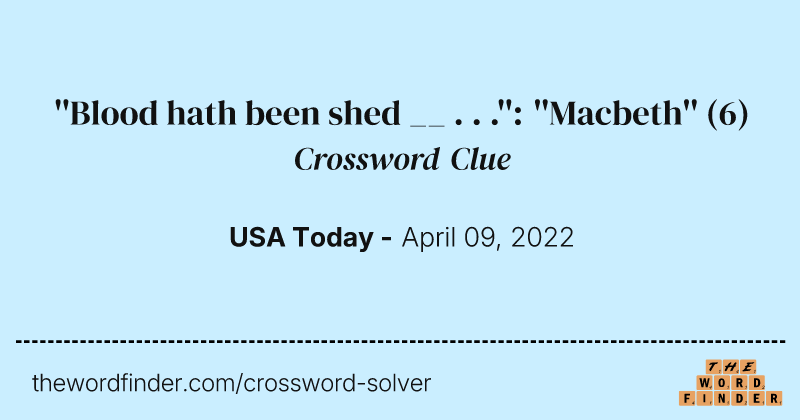 ''Blood hath been shed __ . . .'': ''Macbeth'' crossword clue image