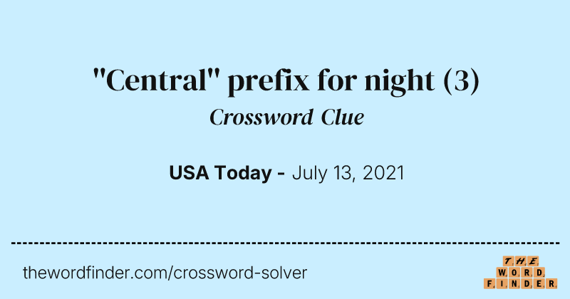 ''Central'' prefix for night crossword clue image