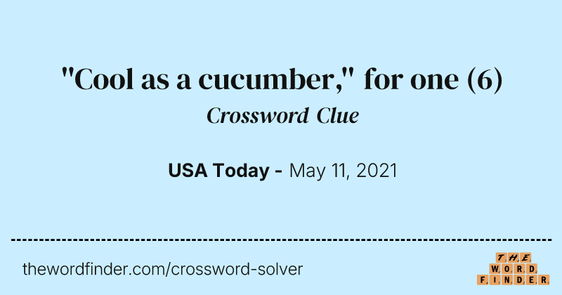''Cool as a cucumber,'' for one crossword clue image