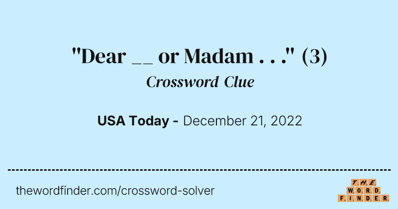 ''Dear __ or Madam . . .'' crossword clue image
