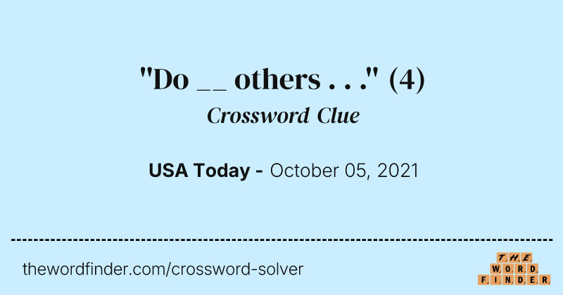 ''Do __ others . . .'' crossword clue image