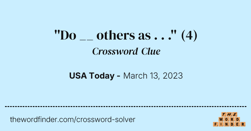 ''Do __ others as . . .'' crossword clue image