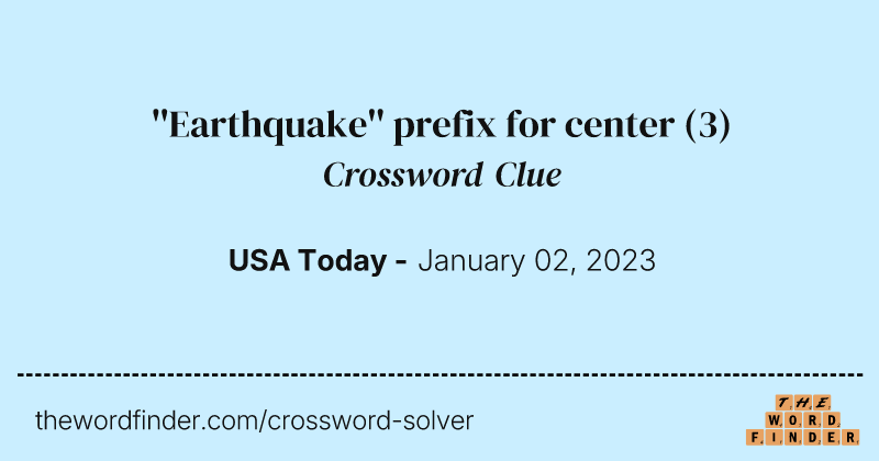 ''Earthquake'' prefix for center crossword clue image