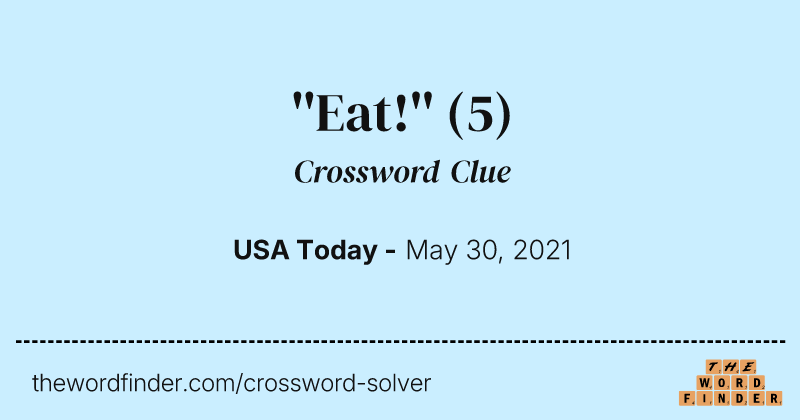 ''Eat!'' crossword clue image