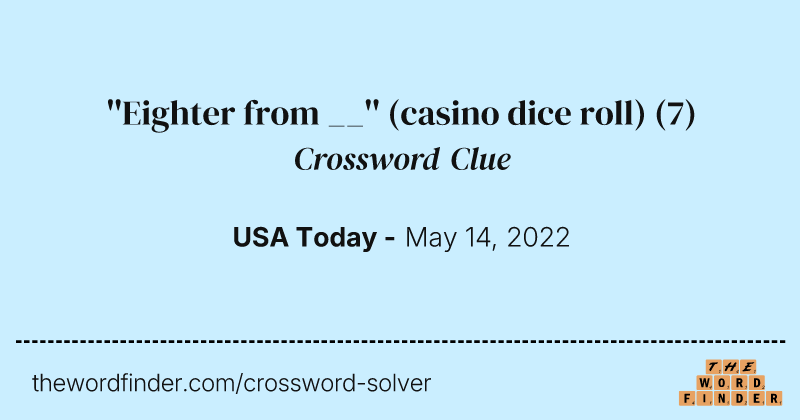 ''Eighter from __'' (casino dice roll) crossword clue image
