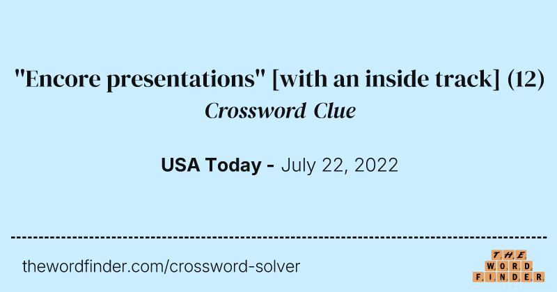 ''Encore presentations'' [with an inside track] crossword clue image