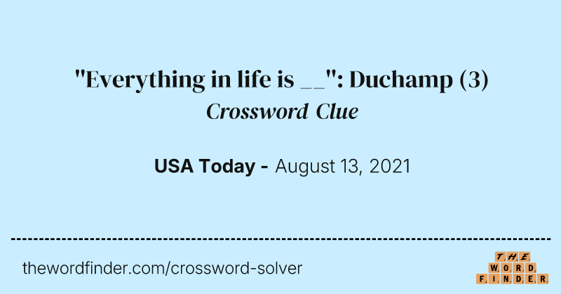 ''Everything in life is __'': Duchamp crossword clue image