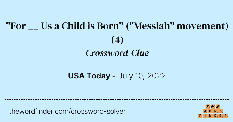 ''For __ Us a Child is Born'' (''Messiah'' movement) crossword clue image
