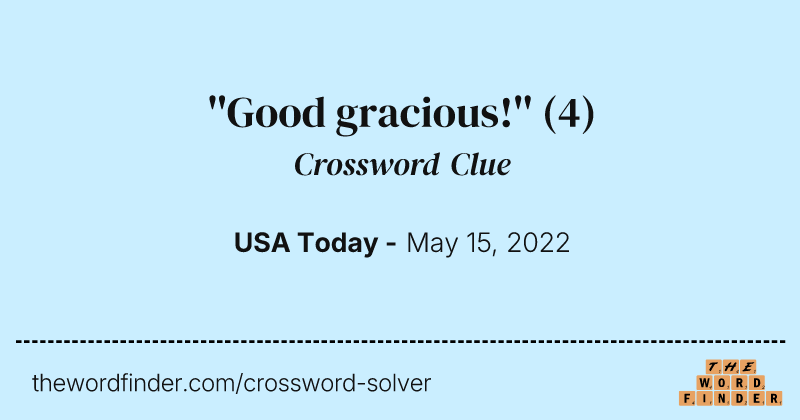 ''Good gracious!'' crossword clue image