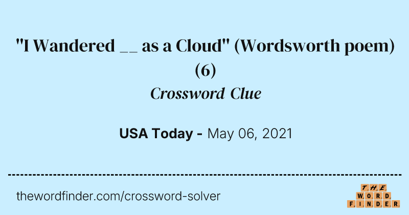 ''I Wandered __ as a Cloud'' (Wordsworth poem) crossword clue image
