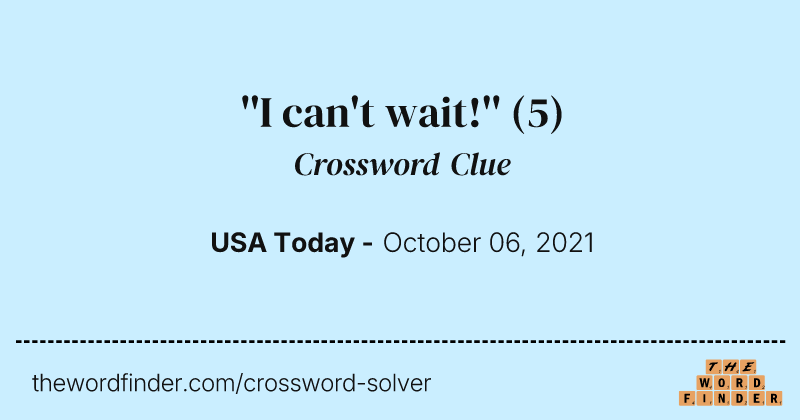 ''I can't wait!'' crossword clue image
