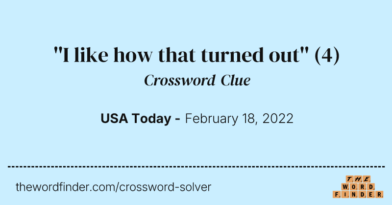 ''I like how that turned out'' crossword clue image