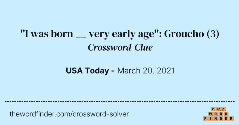 ''I was born __ very early age'': Groucho crossword clue image