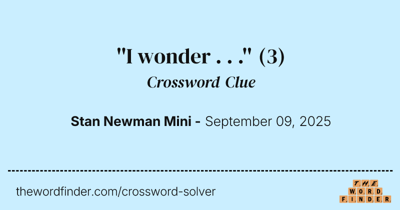 ''I wonder . . .'' crossword clue image