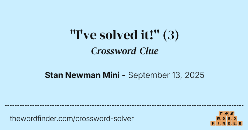 ''I've solved it!'' crossword clue image