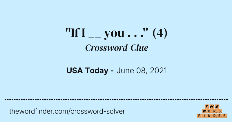 ''If I __ you . . .'' crossword clue image
