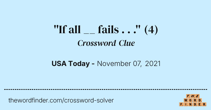 ''If all __ fails . . .'' crossword clue image