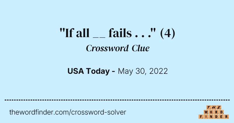 ''If all __ fails . . .'' crossword clue image