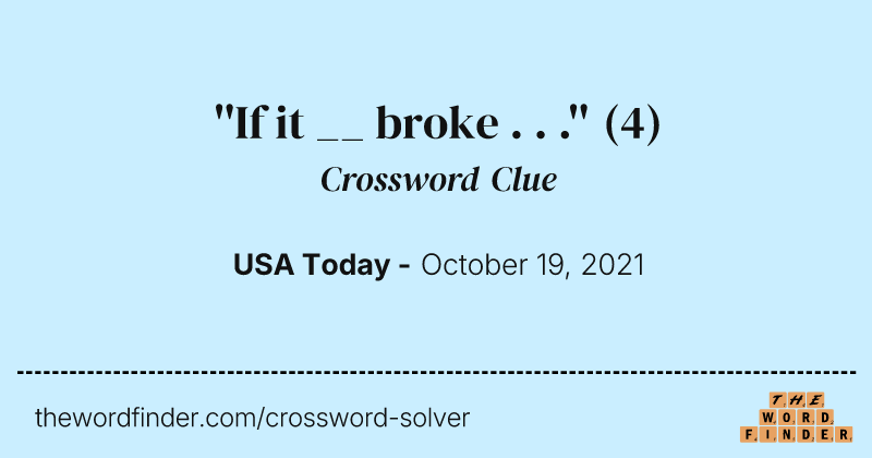 ''If it __ broke . . .'' crossword clue image