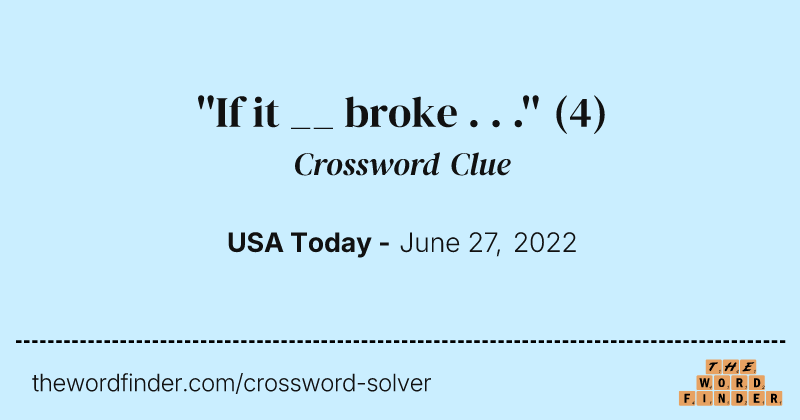 ''If it __ broke . . .'' crossword clue image