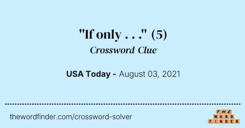 ''If only . . .'' crossword clue image