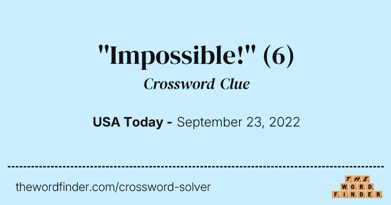 ''Impossible!'' crossword clue image