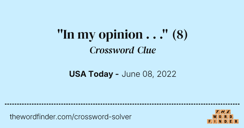 ''In my opinion . . .'' crossword clue image