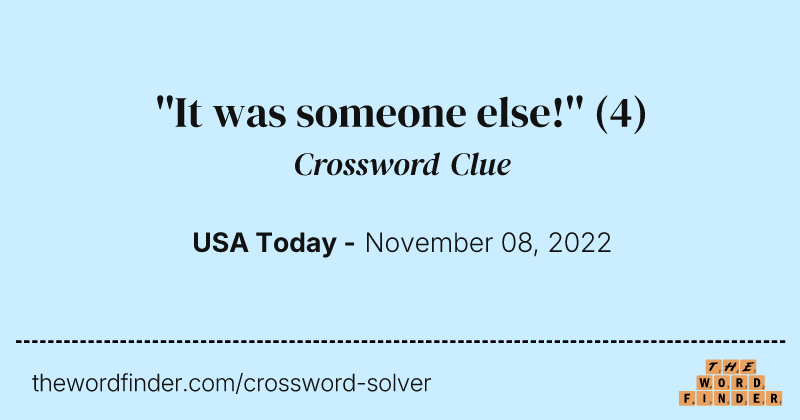 ''It was someone else!'' crossword clue image