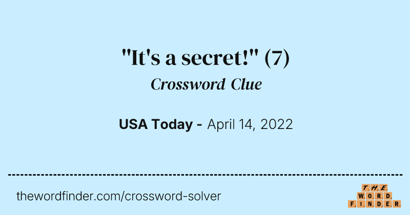 ''It's a secret!'' crossword clue image