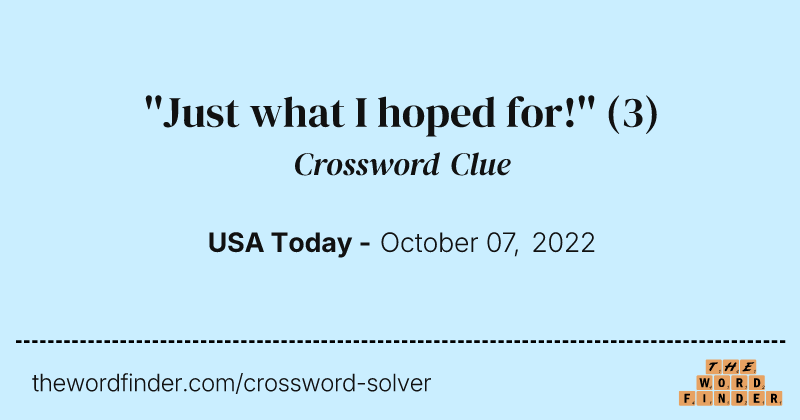 ''Just what I hoped for!'' crossword clue image