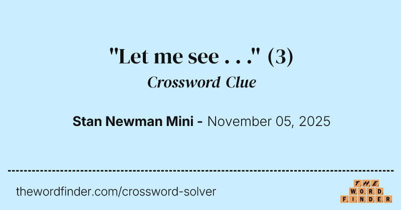 ''Let me see . . .'' crossword clue image