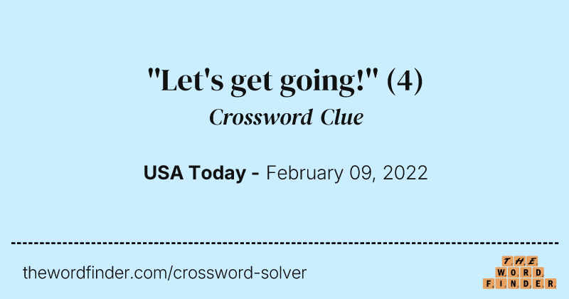 ''Let's get going!'' crossword clue image